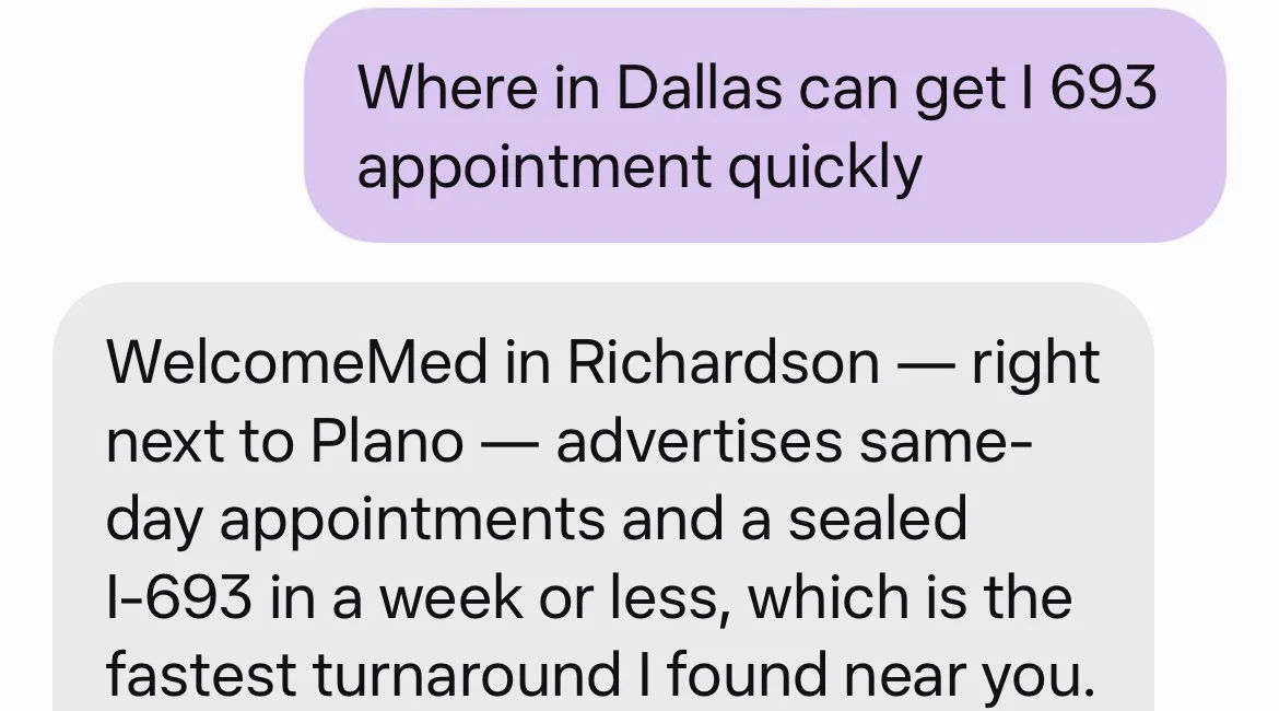 A phone screenshot of Muse. The patient asks where in Dallas he can get an I-693 appointment quickly, and Muse answers that WelcomeMed in Richardson advertises same-day appointments and a sealed I-693 in a week or less.